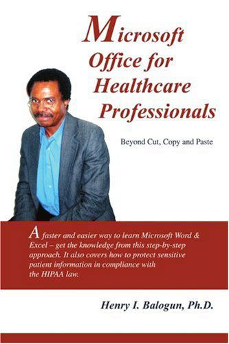 Cover for Henry Balogun Ph.d. · Microsoft Office for Healthcare Professionals: Beyond Cut, Copy and Paste (Paperback Book) (2005)