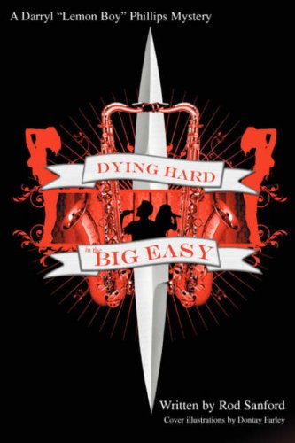 Cover for Rod Sanford · Dying Hard in the Big Easy: a Lemon Boy Phillips Mystery (Paperback Book) (2008)