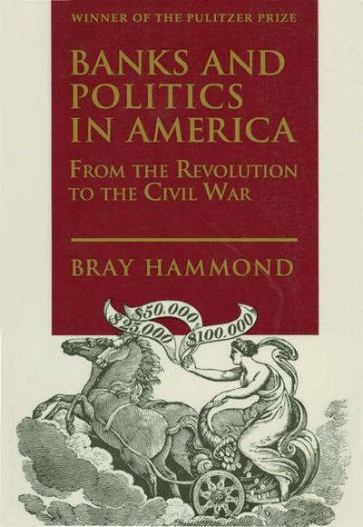 Cover for Bray Hammond · Banks and Politics in America from the Revolution to the Civil War (Paperback Book) (1991)