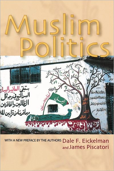 Muslim Politics - Princeton Studies in Muslim Politics - Dale F. Eickelman - Books - Princeton University Press - 9780691120539 - August 15, 2004