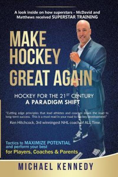 Cover for Michael Kennedy · Make Hockey Great Again : Hockey for the 21st Century - A Paradigm Shift (Taschenbuch) (2018)