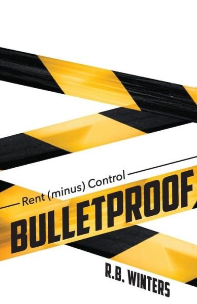 Cover for R B Winters · Rent (Minus) Control: Bulletproof (Pocketbok) (2014)