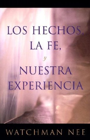 Cover for Watchman Nee · Hechos, La Fe Y Nuestra Experiencia, Los (Paperback Book) [Spanish edition] (2003)