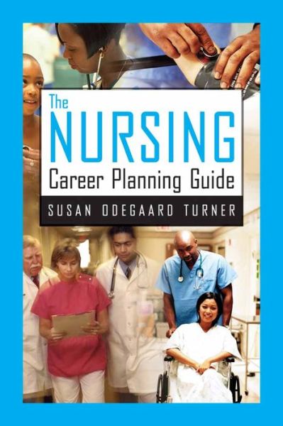 Cover for Susan Odegaard Turner · The Nursing Career Planning Guide (Paperback Book) (2006)