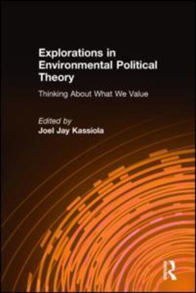 Cover for Joel Jay Kassiola · Explorations in Environmental Political Theory: Thinking About What We Value (Paperback Book) (2002)