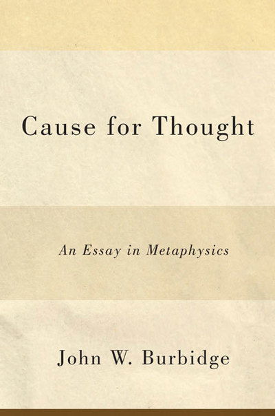 Cover for John W. Burbidge · Cause for Thought: An Essay in Metaphysics (Hardcover Book) (2014)