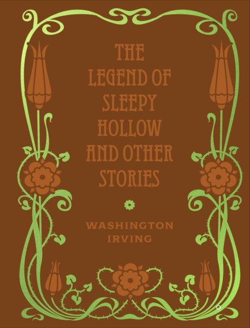 Cover for Washington Irving · The Legend of Sleepy Hollow and Other Stories (Hardcover Book) (2024)