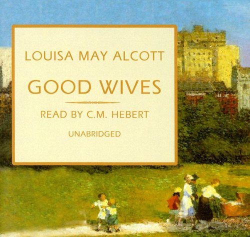 Cover for Louisa May Alcott · Good Wives: Library Edition (Audiobook (CD)) [Unabridged edition] (2007)