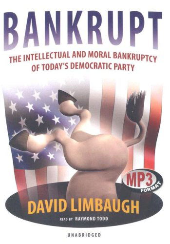 Cover for David Limbaugh · Bankrupt: the Intellectual and Moral Bankruptcy of the Democratic Party, Library Edition (Hörbuch (CD)) [Mp3 Una edition] (2006)