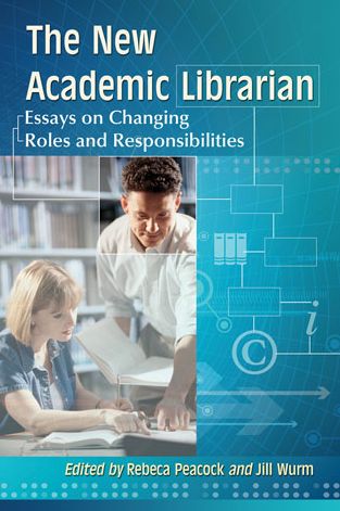 Cover for Rebeca Peacock · The New Academic Librarian: Essays on Changing Roles and Responsibilities (Paperback Book) (2014)