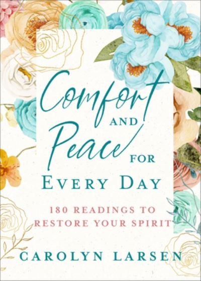 Cover for Carolyn Larsen · Comfort and Peace for Every Day – 180 Readings to Restore Your Spirit (Hardcover Book) (2023)