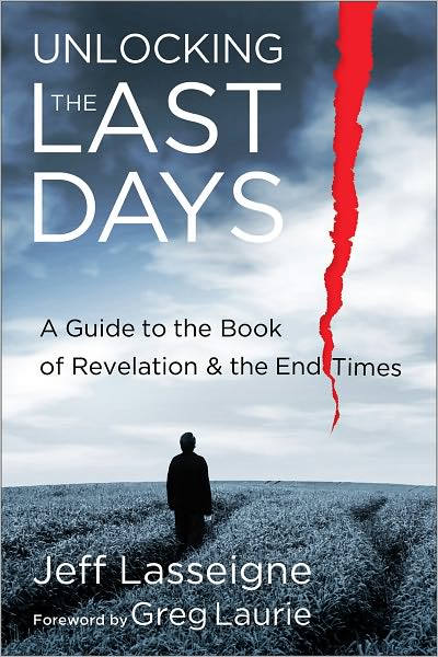 Cover for Jeff Lasseigne · Unlocking the Last Days – A Guide to the Book of Revelation and the End Times (Paperback Book) (2011)