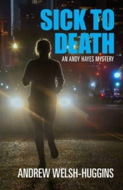 Cover for Andrew Welsh-Huggins · Sick to Death: An Andy Hayes Mystery - Andy Hayes Mysteries (Paperback Book) (2024)