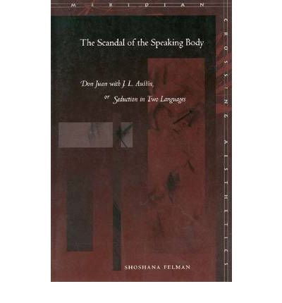 Cover for Shoshana Felman · The Scandal of the Speaking Body: Don Juan with J. L. Austin, or Seduction in Two Languages - Meridian: Crossing Aesthetics (Paperback Book) [1 New edition] (2002)