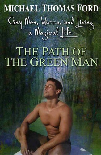 The Path Of The Green Man: Gay Men, Wicca and Living a Magical Life - Michael Thomas Ford - Libros - Citadel Press Inc.,U.S. - 9780806526539 - 1 de julio de 2005