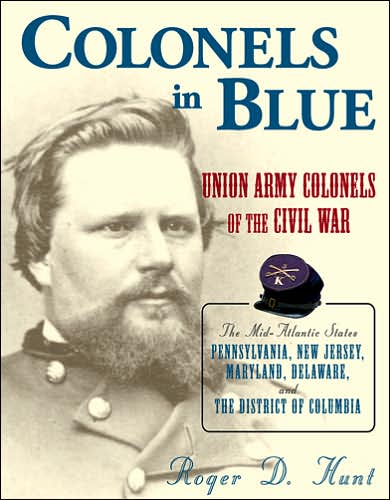 Cover for Roger Hunt · Colonels in Blue: Union Army Colonels of the Civil War - The Mid-Atlantic States, Pennsylvania, New Jersey, Maryland, Delaware and the District of Columbia (Hardcover Book) (1993)