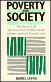 Poverty and Society: The Growth of the American Welfare State in International Comparison - Daniel Levine - Bøger - Rutgers University Press - 9780813513539 - 1. december 1988