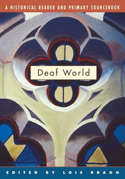 Cover for Lois Bragg · Deaf World: A Historical Reader and Primary Sourcebook (Paperback Book) (2001)