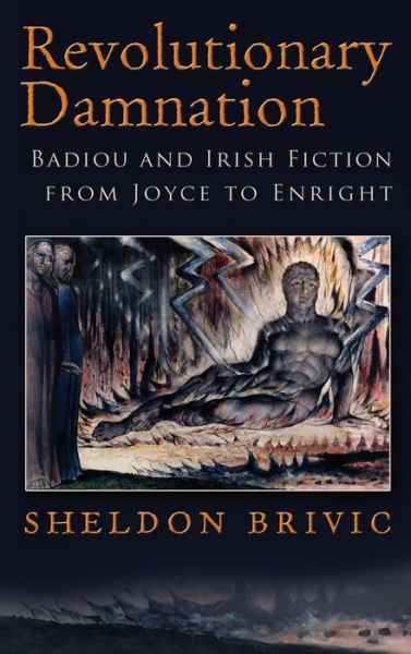 Cover for Sheldon Brivic · Revolutionary Damnation: Badiou and Irish Fiction from Joyce to Enright - Irish Studies (Hardcover Book) (2017)