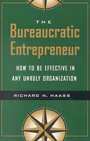 Cover for Richard N. Haass · The Bureaucratic Entrepreneur: How to Be Effective in Any Unruly Organization (Paperback Book) (1999)