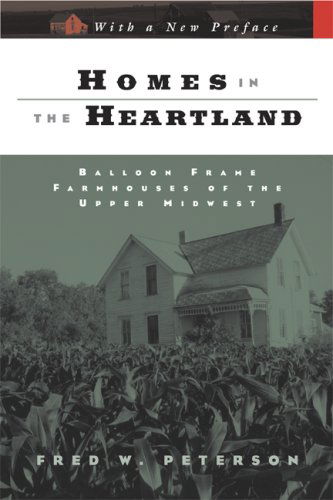 Cover for Fred W. Peterson · Homes in the Heartland: Balloon Frame Farmhouses of the Upper Midwest - A Fesler-Lampert Minnesota Heritage Book (Paperback Book) [Reprint edition] (2008)