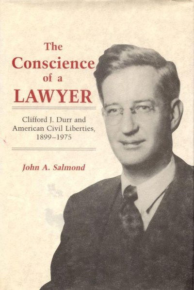 Cover for John A. Salmond · The Conscience of a Lawyer: Clifford J.Durr and American Civil Liberties, 1899-1975 (Hardcover Book) (1990)