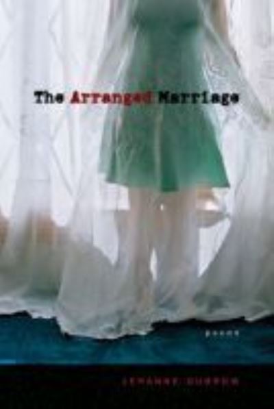 The Arranged Marriage: Poems - Mary Burritt Christiansen Poetry Series - Jehanne Dubrow - Books - University of New Mexico Press - 9780826355539 - August 30, 2015