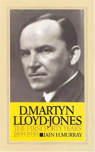 Cover for Iain H. Murray · David Martyn Lloyd-jones the First Forty Years 1899-1939 (Hardcover Book) [3rd edition] (1983)