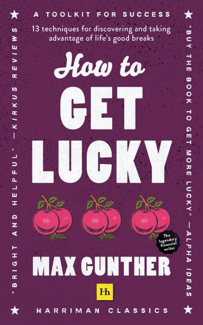 Cover for Max Gunther · How to Get Lucky: 13 techniques for discovering and taking advantage of life's good breaks (Pocketbok) (2021)