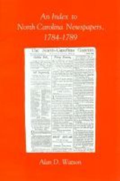 An Index to North Carolina Newspapers, 1784-1789 - - Books - North Carolina Office of Archives & Hist - 9780865262539 - 1992
