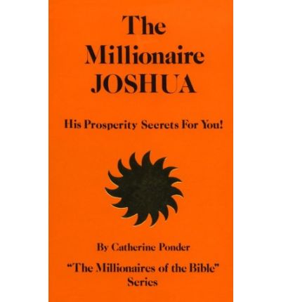 Cover for Ponder, Catherine (Catherine Ponder) · The Millionaire Joshua - the Millionaires of the Bible Series Volume 3: His Prosperity Secrets for You! (Paperback Book) [New edition] (1978)