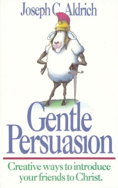 Gentle Persuasion: Creative Ways to Introduce your Friends to Christ - Joseph Aldrich - Books - Multnomah Press - 9780880702539 - July 1, 1988