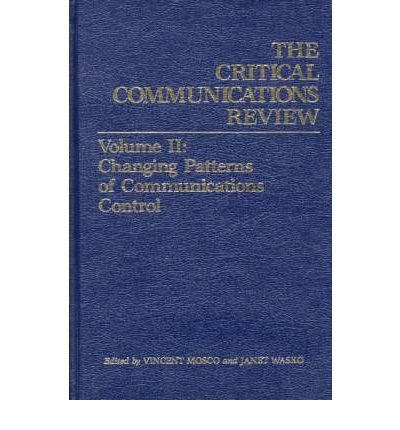 Cover for Vincent Mosco · Critical Communications Review: Volume 2: Changing Patterns of Communication Control (Hardcover Book) (1984)