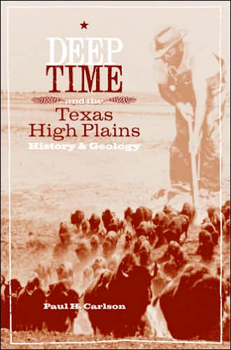 Cover for Paul H. Carlson · Deep Time and the Texas High Plains: History and Geology - Grover E. Murray Studies in the American Southwest (Paperback Book) (2005)