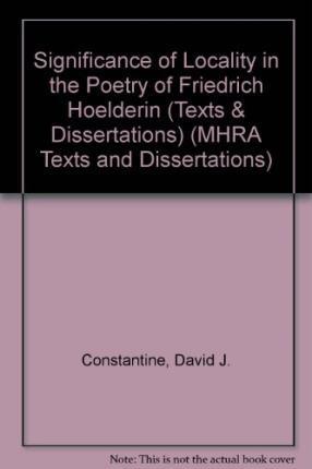 Cover for David J. Constantine · The Significance of Locality in the Poetry of Friedrich Holderlin (Mhra Texts and Dissertations) (Paperback Book) (1979)