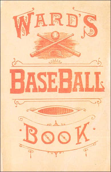 Ward's Baseball Book: How to Become a Player - John Montgomery Ward - Books - Society for American Baseball Research - 9780910137539 - 1993