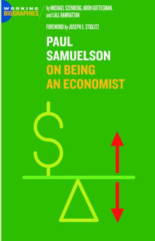 Cover for Szenberg, Distinguished Professor of Economics Lubin Business School Michael (Pace University New York Pace University, New York Pace University, New York Pace University, New York Pace University, New York Pace University, New York Pace University, New Y · Paul A. Samuelson: on Being an Economist - Working Biographies (Paperback Book) (2005)