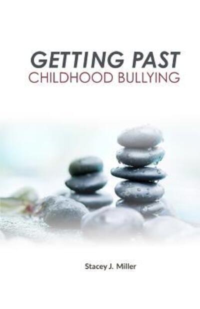 Cover for Stacey J Miller · Getting Past Childhood Bullying (Paperback Book) (2018)