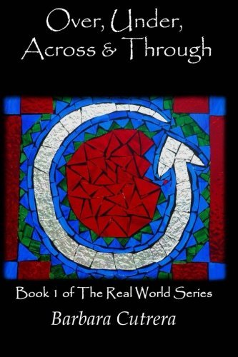 Barbara Cutrera · Over, Under, Across & Through (The Real World Series) (Volume 1) (Paperback Book) (2013)