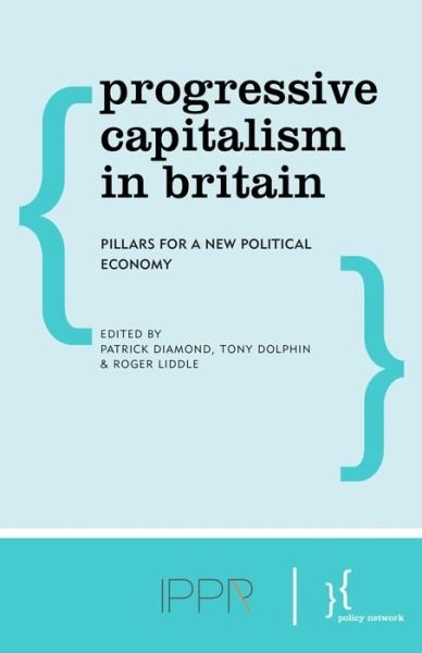 Cover for Patrick Diamond · Progressive Capitalism in Britain: Pillars for a New Political Economy (Paperback Book) (2015)
