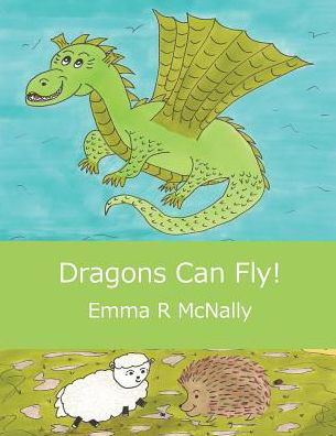 Cover for Emma R Mcnally · Dragons Can Fly! (Paperback Book) (2014)
