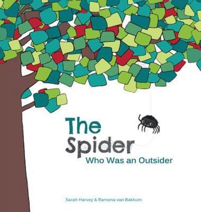 The Spider Who Was an Outsider - Sarah Harvey - Książki - Tiny Tiger Publishing - 9780995204539 - 1 marca 2019