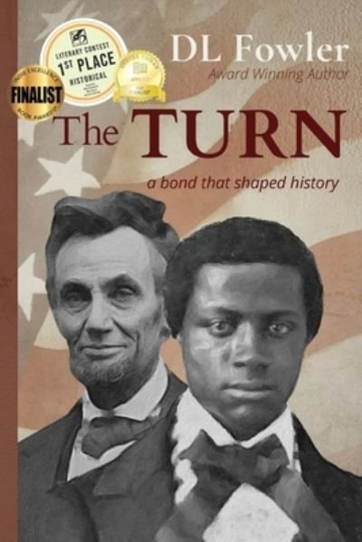 Cover for DL Fowler · The Turn: a bond that shaped history - Abraham Lincoln's Human Story (Paperback Book) (2021)