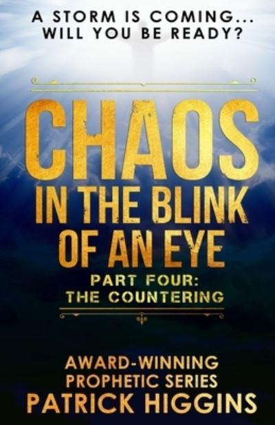 Cover for Patrick Higgins · Chaos In The Blink Of An Eye : Part Four : The Countering (Paperback Book) (2018)