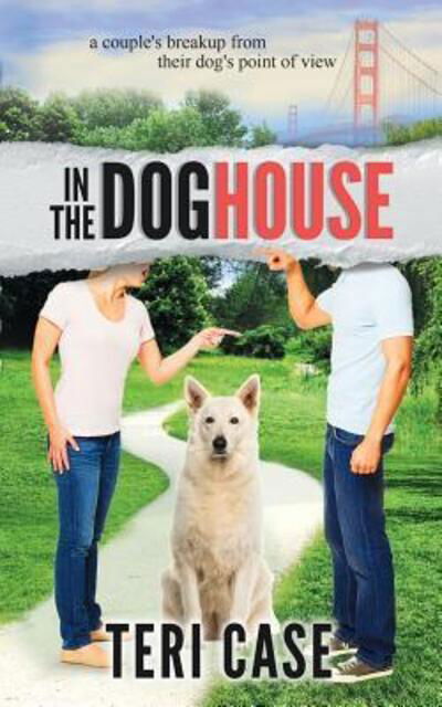 Cover for Teri Case · In the Doghouse A Couple's Breakup from Their Dog's Point of View (Paperback Bog) (2019)