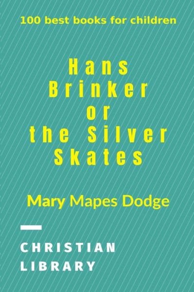 Cover for Mary Mapes Dodge · Hans Brinker, or The Silver Skates (Paperback Bog) (2024)
