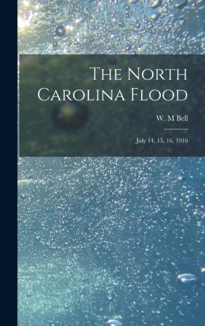 Cover for W M Bell · The North Carolina Flood (Hardcover Book) (2021)