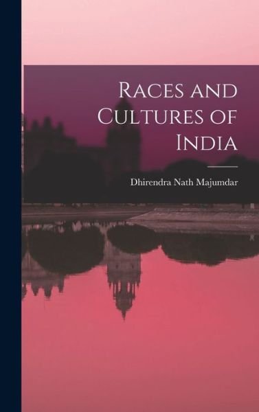 Cover for Dhirendra Nath Majumdar · Races and Cultures of India (Inbunden Bok) (2021)