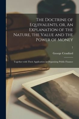 Cover for George Craufurd · The Doctrine of Equivalents, or, An Explanation of the Nature, the Value and the Power of Money (Taschenbuch) (2021)