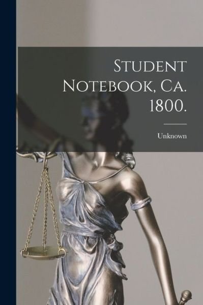 Student Notebook, Ca. 1800. - Legare Street Press - Boeken - Legare Street Press - 9781015246539 - 10 september 2021